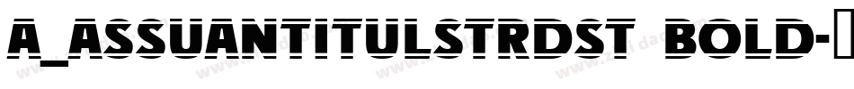 a_AssuanTitulStrDst Bold字体转换